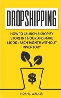 Dropshipping: How to Launch a Shopify Store in 1 Hour and Make $1000+ Each Month Without Inventory 1717044786 Book Cover