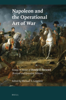 Napoleon and the Operational Art of War: Essays in Honor of Donald D. Horward 9004434410 Book Cover