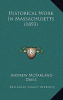 Historical Work In Massachusetts (1893) 110417779X Book Cover