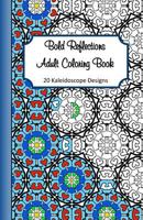 Bold Reflections Adult Coloring Book: 20 Kaleidoscope Designs 1535036486 Book Cover