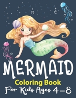 Mermaid Coloring Book for Kids Ages 4-8: Little Mermaid Coloring Book for Kids Toddlers Unique Coloring Pages with Mermaids and Sea Creatures B093QHHRZY Book Cover