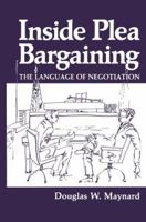 Inside Plea Bargaining: The Language of Negotiation 1489903747 Book Cover