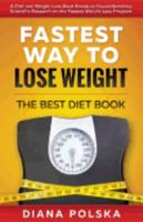 Fastest Way to Lose Weight: The Best Diet Book - A Diet and Weight Loss Book Based on Groundbreaking Scientific Research on the Fastest Weight Loss Program 1546765409 Book Cover