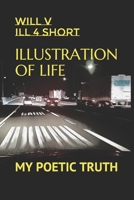 ILLUSTRATION OF LIFE: MY POETIC TRUTH B0858SSG2P Book Cover