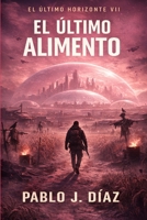El último alimento: El último horizonte VII (Spanish Edition) B0GCNRXYBT Book Cover