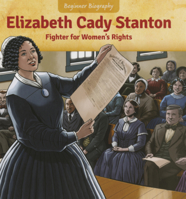 Elizabeth Cady Stanton: Fighter for Women's Rights (Beginner Biography (Look! Books B0GMZKFY9B Book Cover