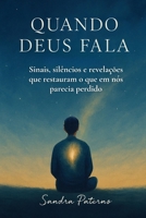 QUANDO DEUS FALA: Sinais, silêncios e revelações que restauram o que em nós parecia perdido (Portuguese Edition) B0FDWT1K64 Book Cover