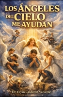 LOS ÁNGELES DEL CIELO ME AYUDAN: Dios sigue haciendo milagros y sus ángeles son protagonistas principales (Spanish Edition) B0GVW4MDVK Book Cover