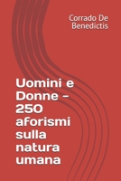 Uomini e Donne - 250 aforismi sulla natura umana (INHUMANITAS -Aforismi sulla condizione umana) (Italian Edition) B0GS6N269X Book Cover
