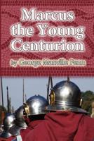 Marcus: The Young Centurion 1518653669 Book Cover