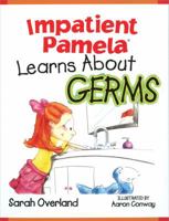 Impatient Pamela Learns About Germs 1930650256 Book Cover