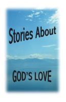 Stories about God's Love 1518764673 Book Cover