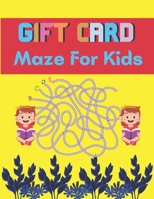 Gift Card Maze For Kids: A Book Type for kids Amazing and a sweet maze brain games niche activity null Book Cover