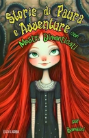 Storie di Paura e Avventure con Mostri Dimenticati per Bambini: Racconti Horror di Amicizia, Coraggio e Ricordi Perduti di Dark Fantasy che Diventano ... al Cuore della Notte (Italian Edition) B0DTQ1RCJP Book Cover