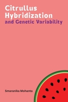 Citrullus Hybridization and Genetic Variability B0C62H4RZF Book Cover