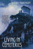 Living in Cemeteries 1685101194 Book Cover