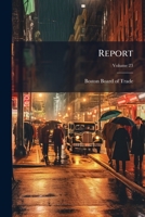 Report, Volume 23... 127550664X Book Cover