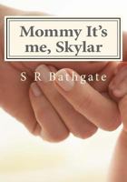 Mommy It's Me, Skylar 1495933466 Book Cover