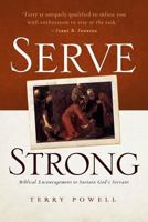 Serve Strong: Biblical Encouragement to Sustain God's Servants 0891124322 Book Cover