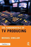 The Fundamentals of TV Producing 1041012845 Book Cover