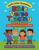 Bible Verse Tracing Workbook: Build Pencil Control and Faith for ages 4+ B0FT91M6RN Book Cover