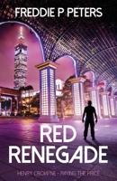 RED RENEGADE: A ruthless China conspiracy and financial thriller with an espionage twist. 1838076077 Book Cover