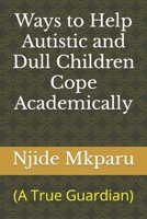 Ways to Help Autistic and Dull Children Cope Academically: (A True Guardian) 9788535739 Book Cover