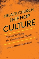 The Black Church and Hip Hop Culture: Toward Bridging the Generational Divide (African American Cultural Theory and Heritage) 081088822X Book Cover
