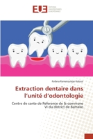 Extraction dentaire dans l’unité d’odontologie: Centre de sante de Reference de la commune VI du district de Bamako (French Edition) 620345527X Book Cover