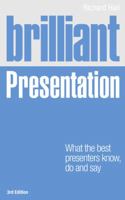 Brilliant Presentation: What the Best Presenters Know, Say & Do 027376246X Book Cover