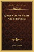 Queen Cora Or Slavery And Its Downfall 1241068704 Book Cover