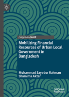 Mobilizing Financial Resources of Urban Local Government in Bangladesh 9819628555 Book Cover