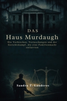 Das Haus Murdaugh: Die Verbrechen, Vertuschungen und der Gerichtskampf, die eine Familienmacht entlarvten (German Edition) B0G6KR9XR3 Book Cover
