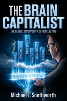 The Brain Capitalist: The Greatest Global Impact Opportunity of Our Lifetime 1957255587 Book Cover