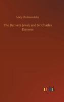 The Danvers Jewels and Sir Charles Danvers 1530102642 Book Cover