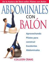 Abdominales con Balon: Aprovechando Pilates para construir Excelentes Abdominales 1594770069 Book Cover