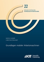 Grundlagen mobiler Arbeitsmaschinen (Karlsruher Schriftenreihe Fahrzeugsystemtechnik / Institut fuer Fahrzeugsystemtechnik) 3731501880 Book Cover