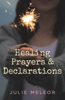 Healing Prayers and Declarations 0994527802 Book Cover