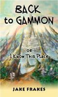 Back to Gammon: or I Know This Place 1944275010 Book Cover