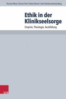 Ethik in Der Klinikseelsorge: Empirie, Theologie, Ausbildung 352562431X Book Cover