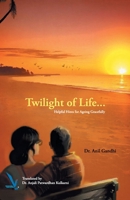 Twilight of Life - Helpful hints for ageing Gracefully 9385665340 Book Cover