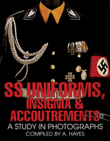 SS Uniforms, Insignia and Accoutrements: A Study in Photographs 0764300466 Book Cover