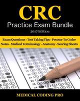 CRC Practice Exam Bundle - 2017 Edition: 150 Certified Risk Adjustment Coder Practice Exam Questions & Answers, Tips to Pass the Exam, Medical Terminology, Common Anatomy, Secrets to Reducing Exam Str 1544146604 Book Cover