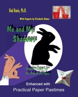 Me and My Shadows - Shadow Puppet Fun for Children of All Ages 1596300760 Book Cover