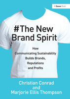 The New Brand Spirit: How Communicating Sustainability Builds Brands, Reputations and Profits 1032838426 Book Cover