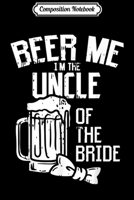 Composition Notebook: Mens Beer Me Im Brother Of Bride Wedding Party Rehearsal Dinner Journal/Notebook Blank Lined Ruled 6x9 100 Pages 1673583334 Book Cover