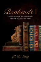 Bookends I: Reflections on the First Verse of Each Book in the Bible 1666735949 Book Cover