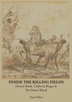Inside the Killing Fields: Hornet Bank, Cullin-la-Ringo & The Maria Wreck 1925826775 Book Cover