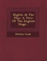 Nights At The Play: A View Of The English Stage 1249469287 Book Cover