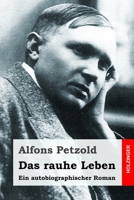 Das rauhe Leben: Ein autobiographischer Roman (German Edition) 3743733889 Book Cover
